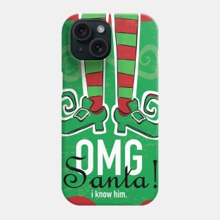 Elf: OMG, Santa! I Know Him. Phone Case