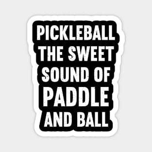 Pickleball The Sweet Sound of Paddle and Ball Magnet