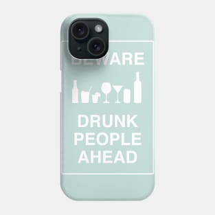 Beware drunk people ahead blue Phone Case