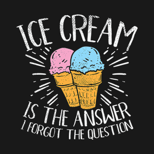 Ice Cream Is The Answer T-Shirt