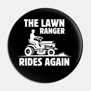 The Lawn Ranger Rides Again - Funny Lawn Mowing Saying Gift Idea for Gardening Lovers - Father's Day gift idea Pin