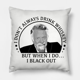 stay thirsty my friends - whiskey Pillow
