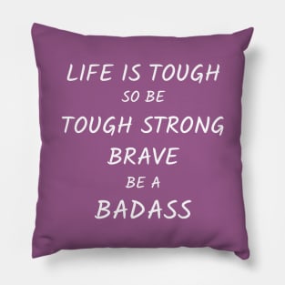 be tough strong brave BADASS woman Pillow