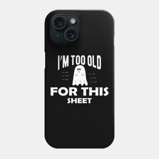 Ghost - I'm too old for this sheet Phone Case