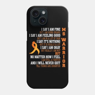 Say I Am Fine But Going Insane Multiple Sclerosis Phone Case