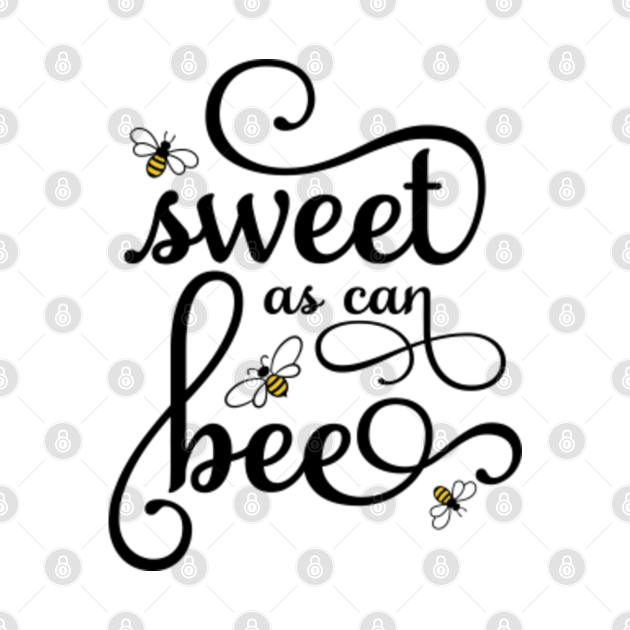 Baby, Sweet as can bee, baby quote Sweet As Can Bee TShirt TeePublic