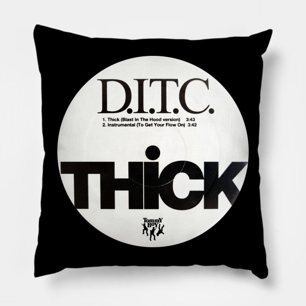 D.I.T.C. THICK (1999) Pillow by Scum & Villainy