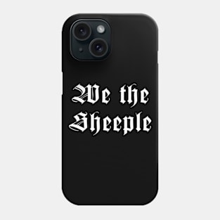 We The Sheeple Phone Case