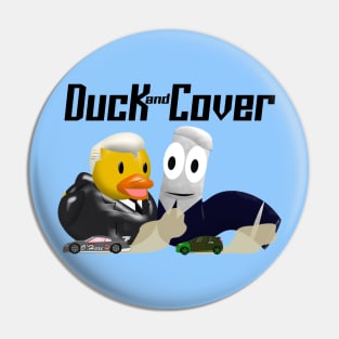 Duck and Cover Racers Pin