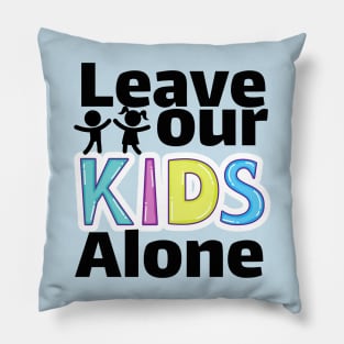 Leave our kids alone Pillow