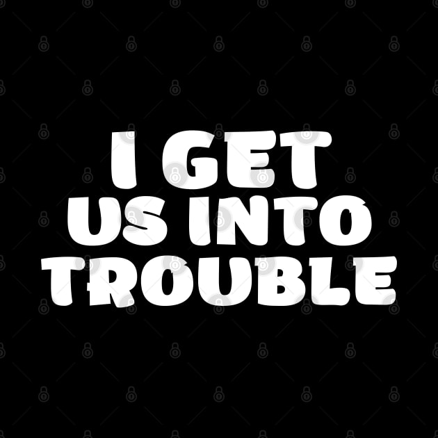 i get us into trouble by SKULS14