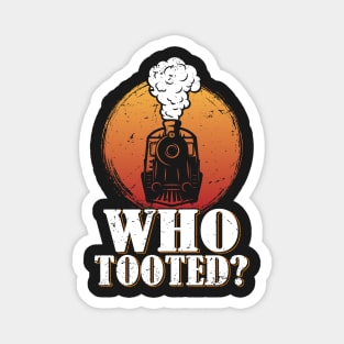 Who Tooted Funny Train Lovers Railroad Magnet