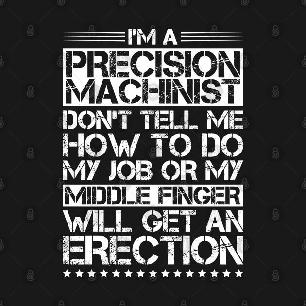 Precision Machinist Precision Mechanic by Krautshirts