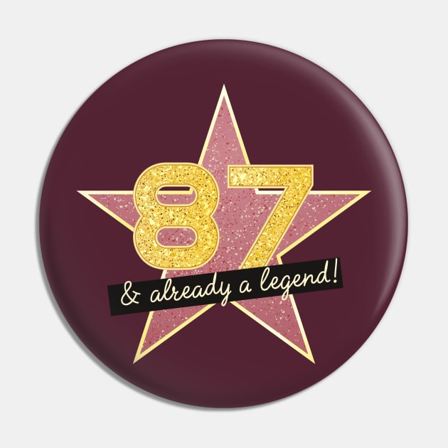 87th Birthday Gifts - 87 Years old & Already a Legend Pin by BetterManufaktur