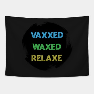 vaxxed waxed relaxed Tapestry