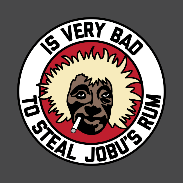 Is Very Bad to Steal Jobu's Rum by Posermonkey