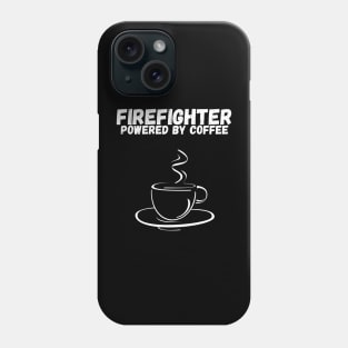 Firefighter Powered By Coffee Phone Case