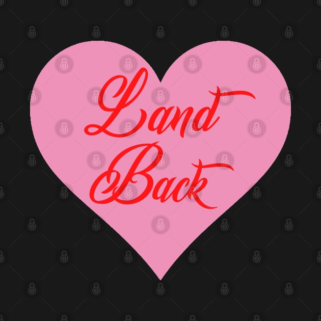 Land back Valentine Heart by Skidskunx