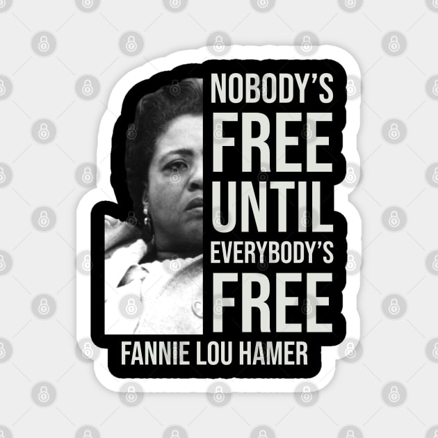 Nobody's Free Until Everybody's Free | Fannie Lou Hamer | Black Woman | Civil Rights Magnet by UrbanLifeApparel