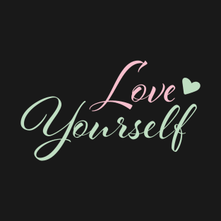 Love yourself affirmation T-Shirt