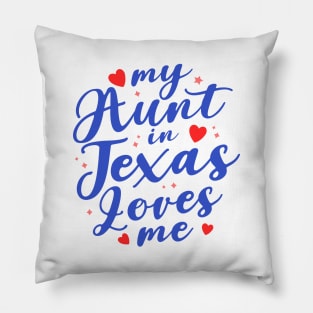 my aunt in texas loves me Pillow