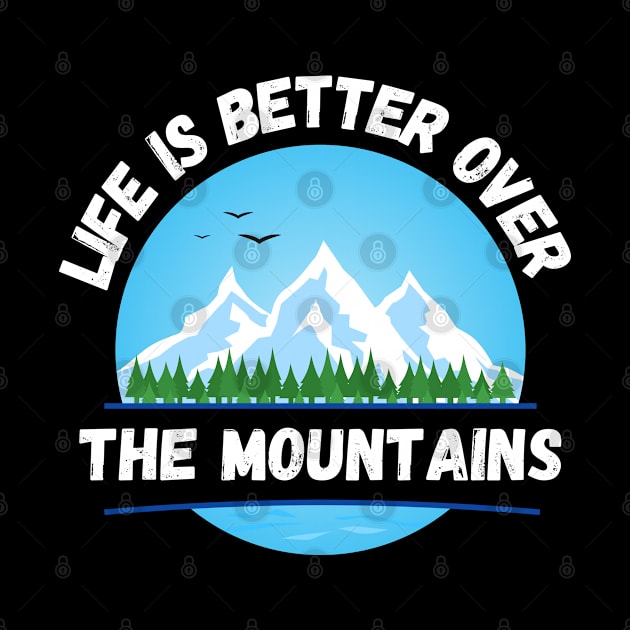 Life Is Better Over The Mountains by madani04