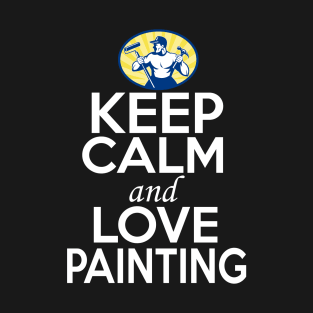 Painting Lover Shirt | Keep Calm and Love Painting T-Shirt