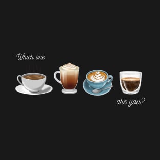 What Coffee Are You Black Version T-Shirt