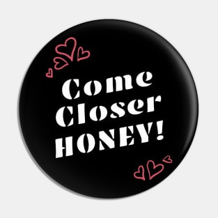 Come Closer Honey! Powerful Valentines Day Message Pin