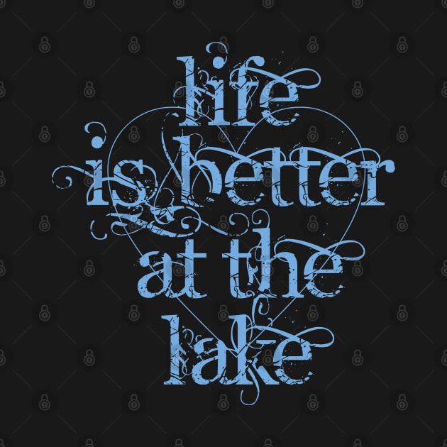 Life is Better at the Lake by Dale Preston Design