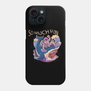 So Much Fun Astronaut Riding Shark Phone Case