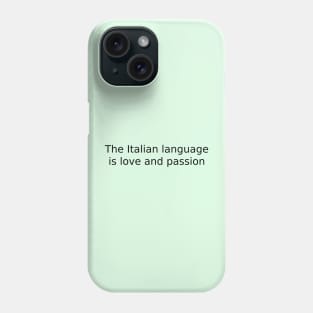 The Italian language is love and passion Phone Case
