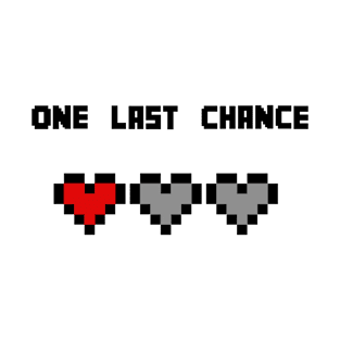 one last chance pixel hearts T-Shirt