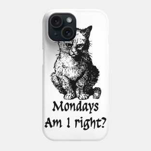 Mondays, am I right? Phone Case