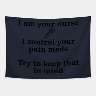 I control your pain meds Tapestry