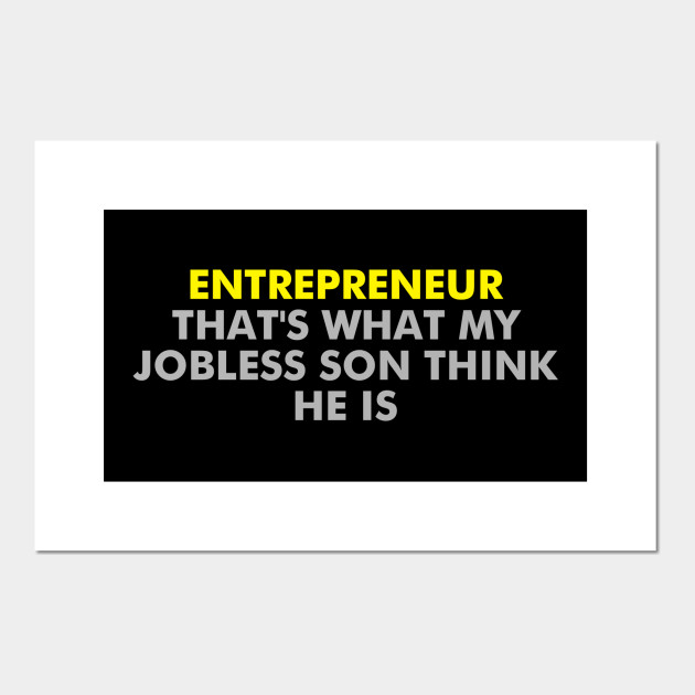 Funny Entrepreneur Saying Entrepreneur Posters And Art Prints Teepublic Uk
