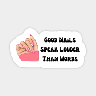 perfect valentine nails tech near me, funny saying Good nails speak louder than words, cool for girls Magnet