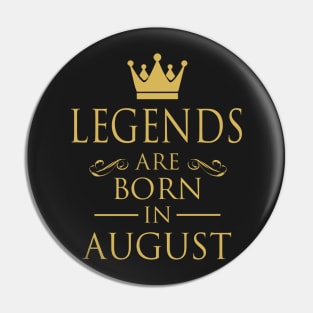 LEGENDS ARE BORN IN AUGUST Pin
