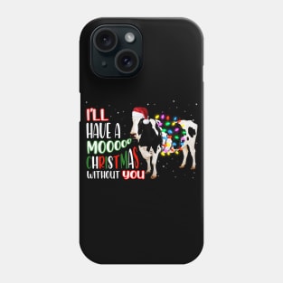 I'll Have a Moo Christmas Without You Phone Case