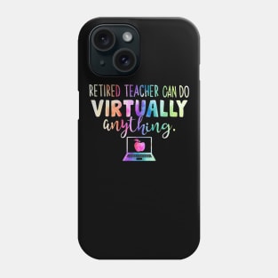 Retired Teachers Can Do Virtually Anything Phone Case