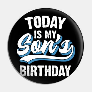 Today Is My Son's Birthday Pin