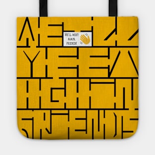 We'll Meet Again, Friends Tote