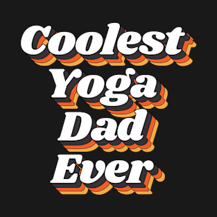 Coolest Yoga Dad Ever T-Shirt