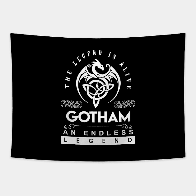 Gotham Name T Shirt - The Legend Is Alive - Gotham An Endless Legend Dragon Gift Item Tapestry by riogarwinorganiza