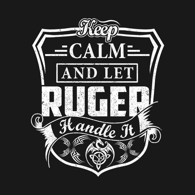 Keep Calm and Let RUGER Handle It by Jenni