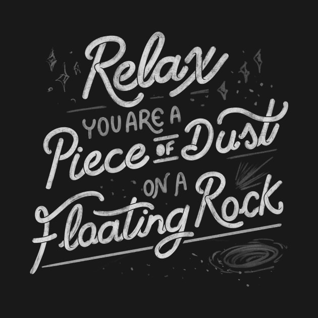 Relax, you are a piece of dust on a floating rock by Tobe Fonseca by Tobe_Fonseca