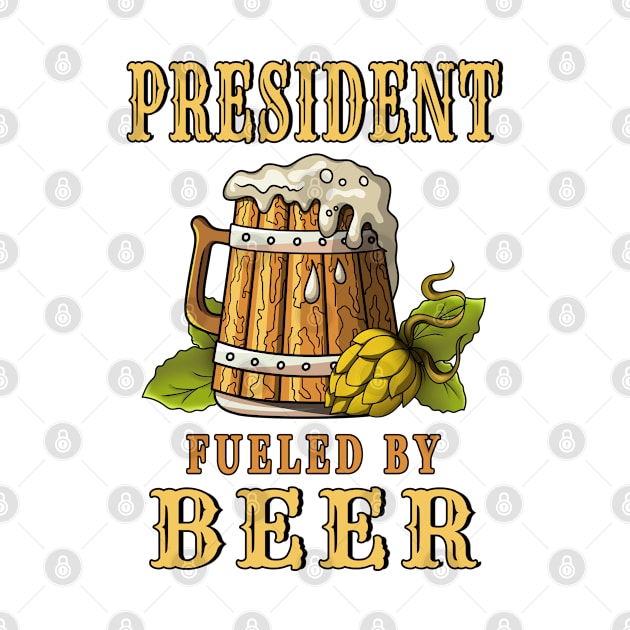 President Fueled by Beer Design Quote by jeric020290