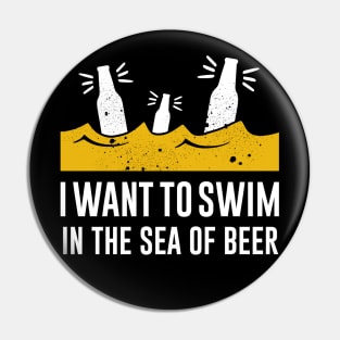 I want to swim in the sea of beer Pin