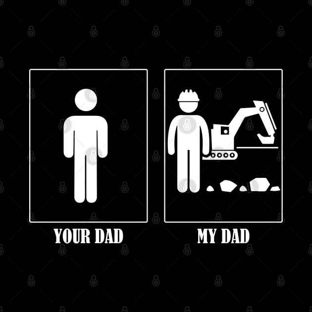 Your Dad My Dad Excavator Operator by Tee-hub