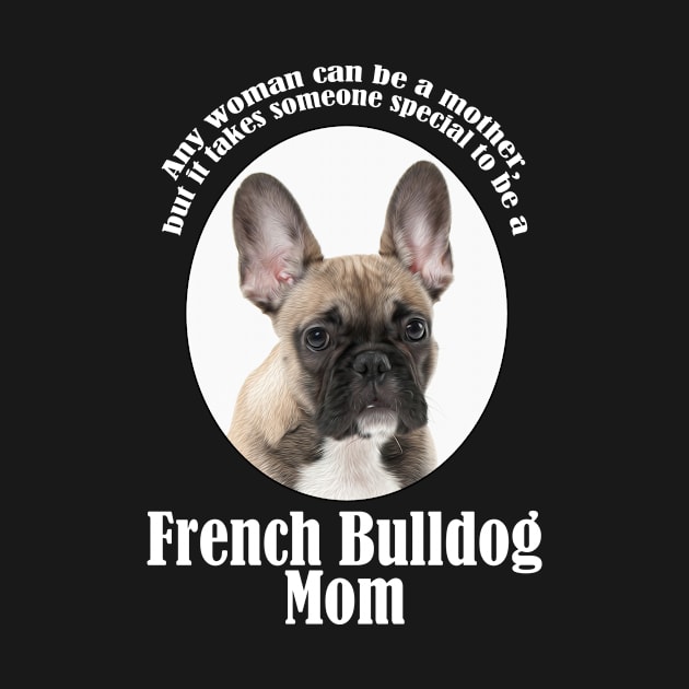 Frenchie Mom by You Had Me At Woof